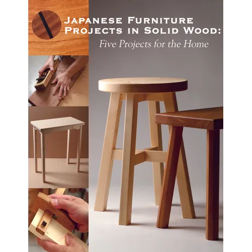 Japanese Furniture Projects in Solid Wood: Five Projects for the Home - Paperback