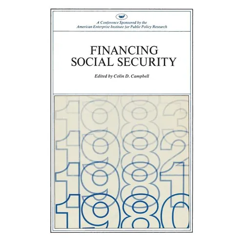 Financing Social Security: A Conference Sponsored by the American Enterprise Institute for Public Policy Research (AEI Symposia 78-H) - Paperback