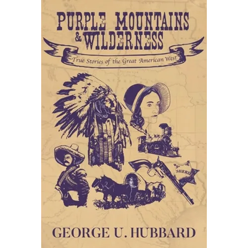 Purple Mountains & Wilderness: True Stories of the Great American West - Paperback