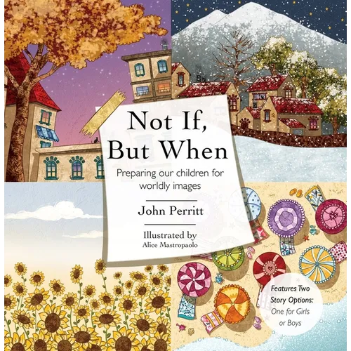 Not If, But When: Preparing Our Children for Worldly Images - Hardcover