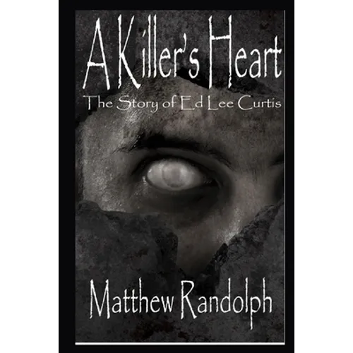 A Killers Heart: The Story of Ed Lee Curtis - Paperback