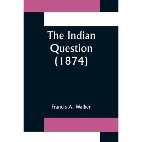 The Indian Question (1874) - Paperback