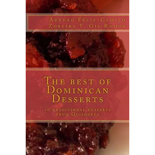The best of Dominican Desserts: 10 traditional desserts from Quisqueya - Paperback