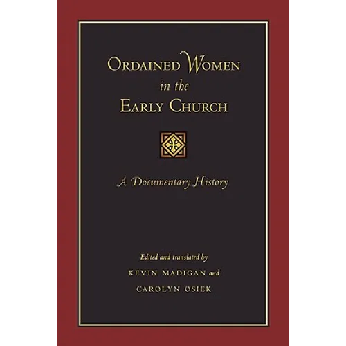 Ordained Women in the Early Church: A Documentary History - Paperback