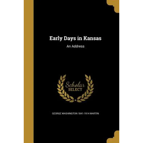 Early Days in Kansas: An Address - Paperback