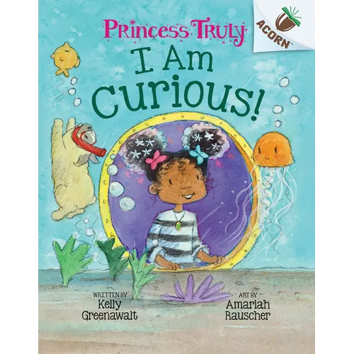 I Am Curious: An Acorn Book (Princess Truly #7): Volume 7 - Hardcover