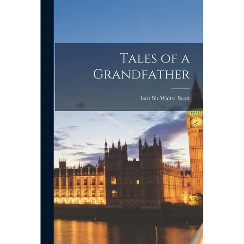 Tales of a Grandfather - Paperback