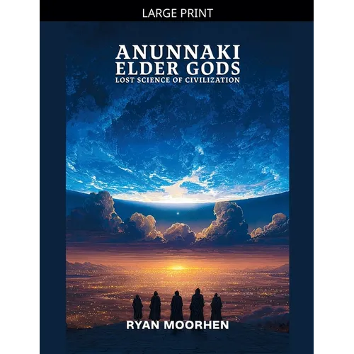 Anunnaki Elder Gods, Lost Science of Civilization - Paperback