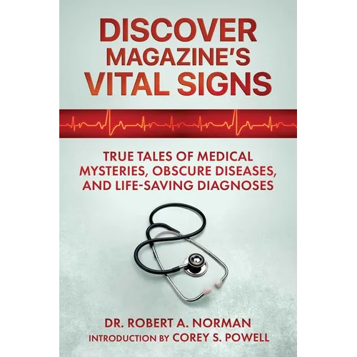 Discover Magazine's Vital Signs: True Tales of Medical Mysteries, Obscure Diseases, and Life-Saving Diagnoses - Paperback
