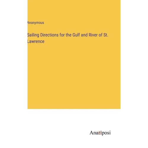 Sailing Directions for the Gulf and River of St. Lawrence - Hardcover