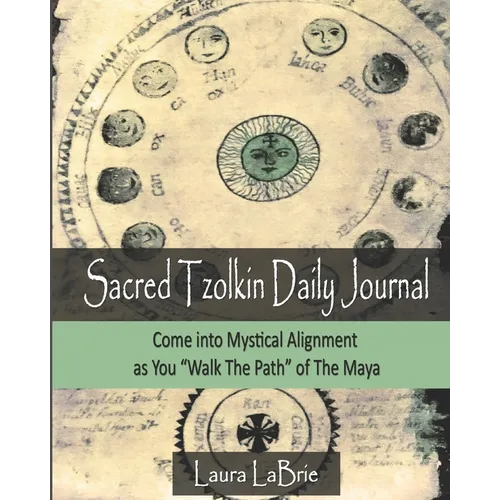 Sacred Tzolk'in Daily Planner: Come into Mystical Alignment as You Walk the Path of The Maya - Paperback