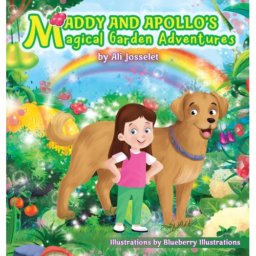 Maddy & Apollo's Magical Garden Adventures - Hardcover