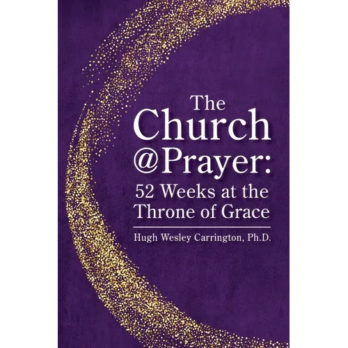 The Church@Prayer: 52 Weeks at the Throne of Grace - Paperback