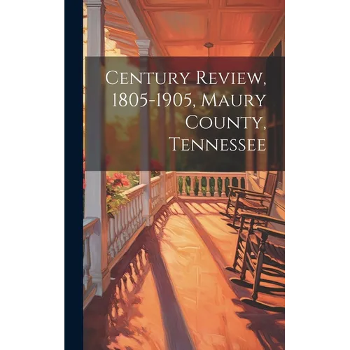 Century Review, 1805-1905, Maury County, Tennessee - Hardcover