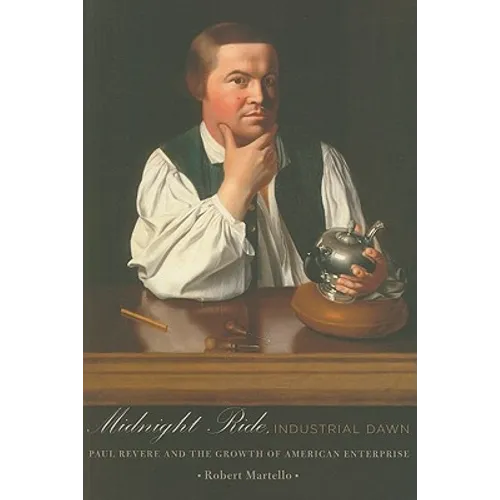 Midnight Ride, Industrial Dawn: Paul Revere and the Growth of American Enterprise - Paperback