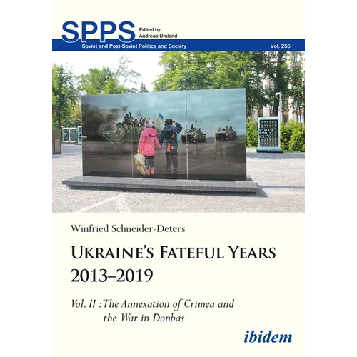 Ukraine's Fateful Years 2013-2019, Vol. II: The Annexation of Crimea and the War in Donbas - Hardcover