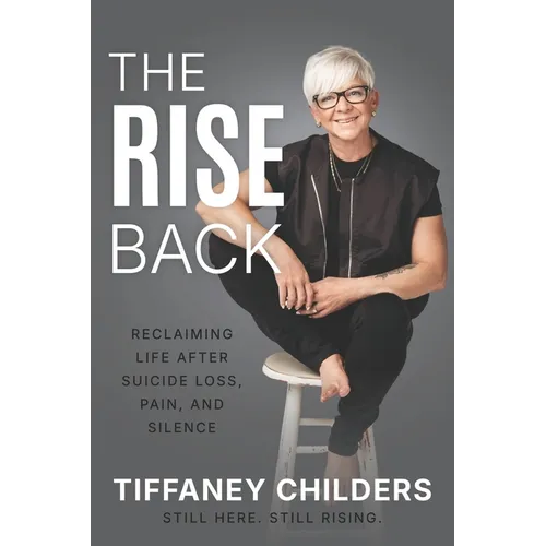 The Rise Back: Reclaiming Life After Suicide Loss, Pain, and Silence - Paperback