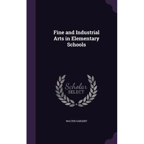 Fine and Industrial Arts in Elementary Schools - Hardcover
