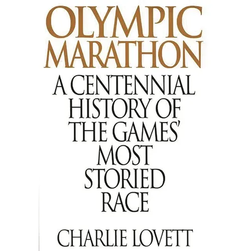 Olympic Marathon: A Centennial History of the Games' Most Storied Race - Hardcover