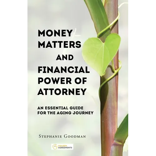 Money Matters and Financial Power of Attorney: An Essential Guide for the Aging Journey - Paperback