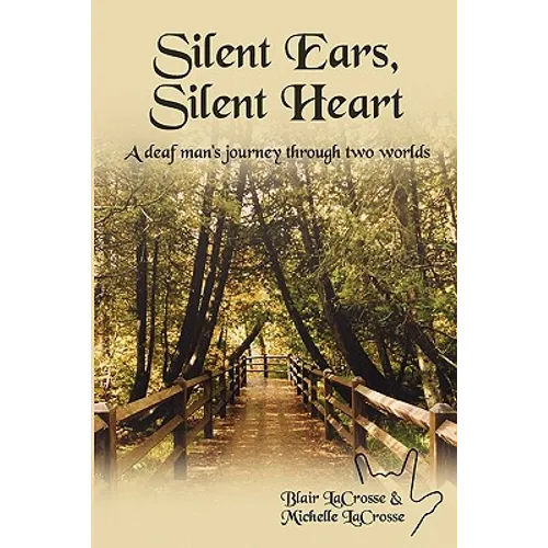 Silent Ears, Silent Heart: A deaf man's journey through two worlds - Paperback