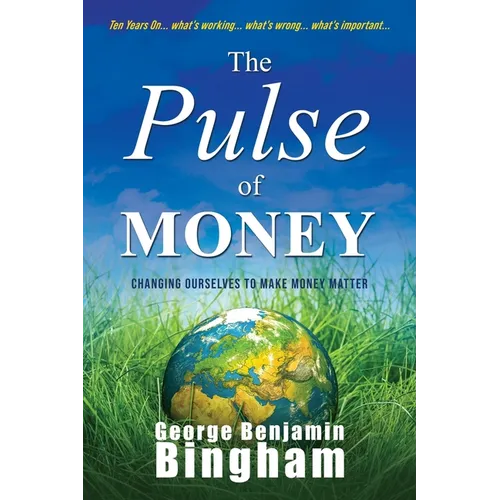 The Pulse of Money: Changing Ourselves to Make Money Matter - Paperback