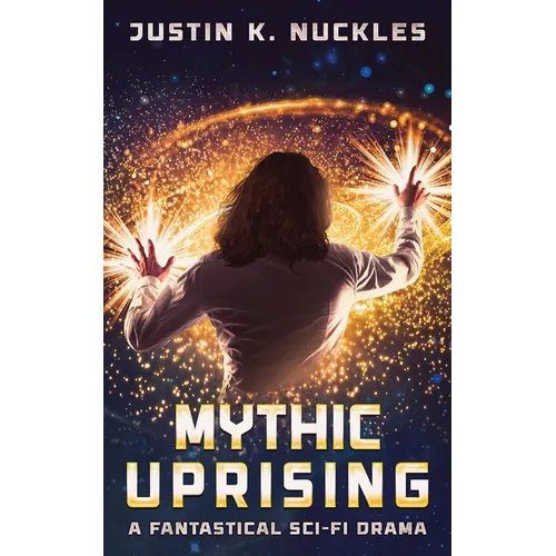 Mythic Uprising: A Fantastical Sci-Fi Drama - Paperback