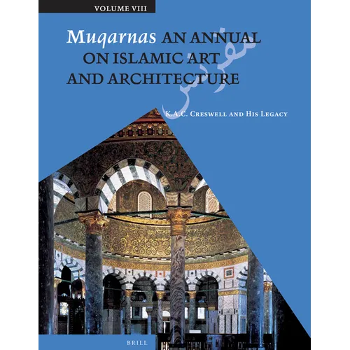 Muqarnas, Volume 8: K. A. C. Creswell and His Legacy - Paperback