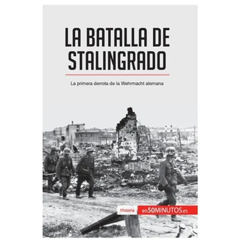La batalla de Stalingrado: La primera derrota de la Wehrmacht alemana - Paperback