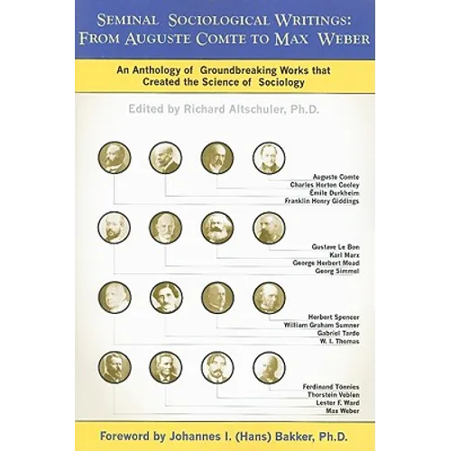 Seminal Sociological Writings: From Auguste Comte to Max Weber: An Anthology of Groundbreaking Works That Created the Science of Sociology - Paperback