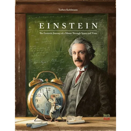 Einstein: The Fantastic Journey of a Mouse Through Space and Time - Hardcover