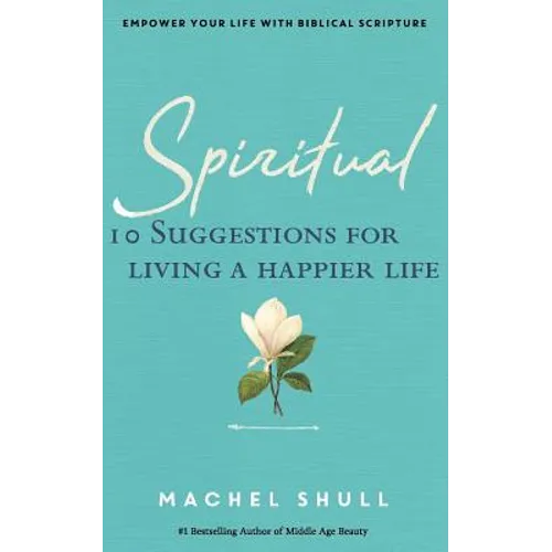 Spiritual: 10 Suggestions for Living a Happier Life - Paperback
