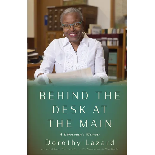 Behind the Desk at the Main: A Librarian's Memoir - Hardcover