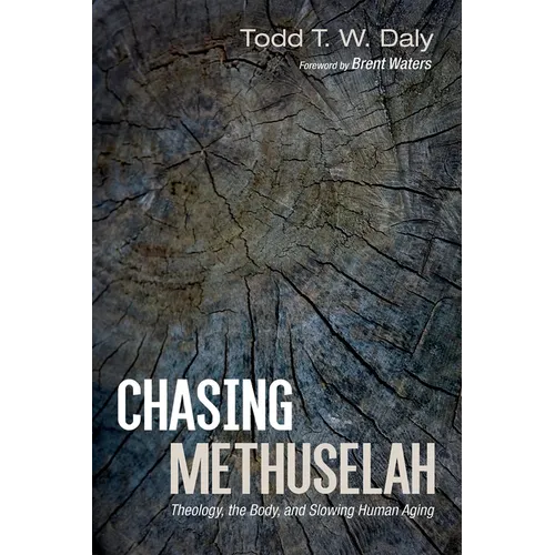 Chasing Methuselah: Theology, the Body, and Slowing Human Aging - Paperback