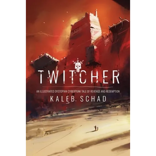Twitcher: An Illustrated Dystopian Cyberpunk Tale of Revenge and Redemption - Paperback
