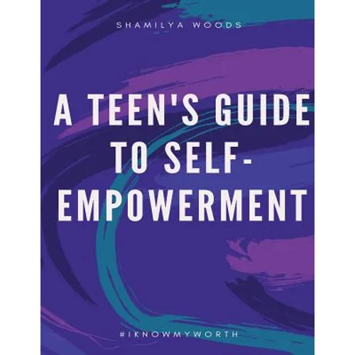 A Teen's Guide to Self-Empowerment - Paperback