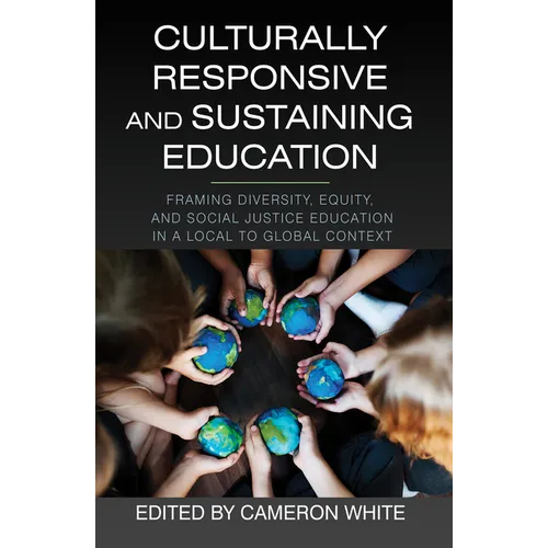 Culturally Responsive and Sustaining Education: Framing Diversity, Equity, and Social Justice Education in a Local to Global Context - Paperback