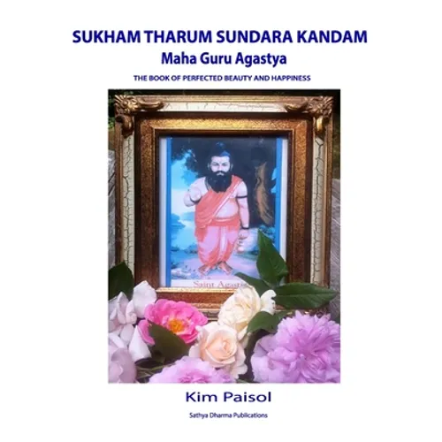 Sukham Tharum Sundara Kandam of Maha Guru Agastya: The Book of Perfected Beauty and Happiness - Paperback