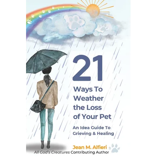 21 Ways to Weather the Loss of Your Pet - Paperback