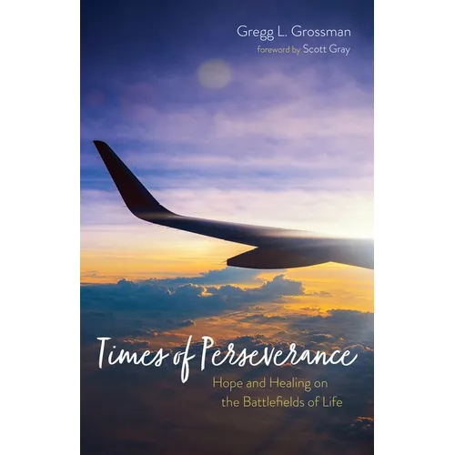 Times of Perseverance: Hope and Healing on the Battlefields of Life - Paperback
