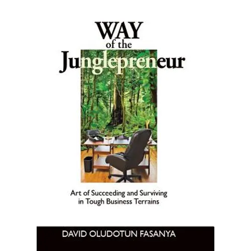 Way of the Junglepreneur: Art of Suceeding and Surviving in Tough Business Terrains - Paperback