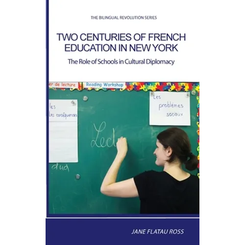 Two Centuries of French Education in New York: The Role of Schools in Cultural Diplomacy - Hardcover