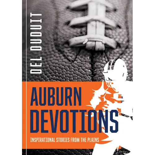 Auburn Devotions: Inspirational Stories from the Plains: Inspirational Stories from the Plains - Paperback