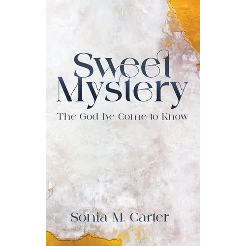 Sweet Mystery: The God I've Come to Know - Paperback