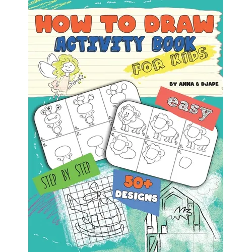 How To Draw, Activity Book for Kids: Easy, Step-by-Step, with 50+ Designs - Paperback