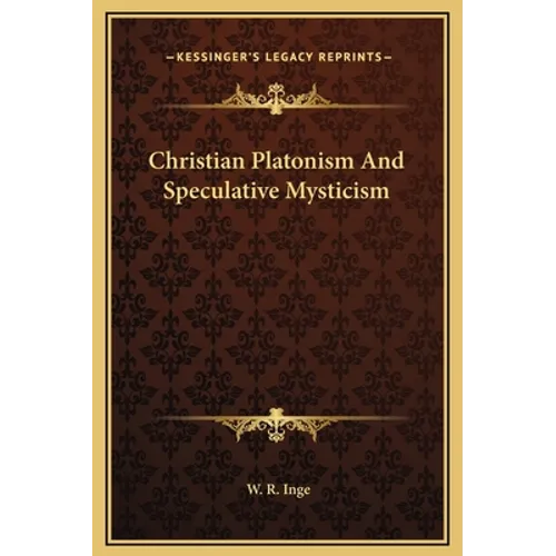 Christian Platonism And Speculative Mysticism - Hardcover