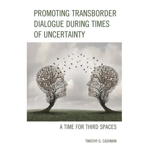 Promoting Transborder Dialogue During Times of Uncertainty: A Time for Third Spaces - Paperback