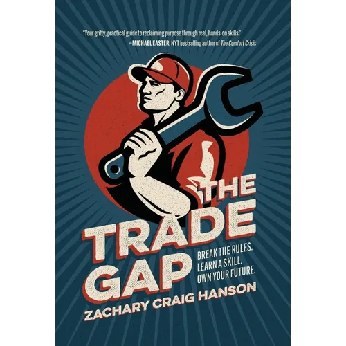 The Trade Gap: Break the Rules. Learn a Skill. Own Your Future.
