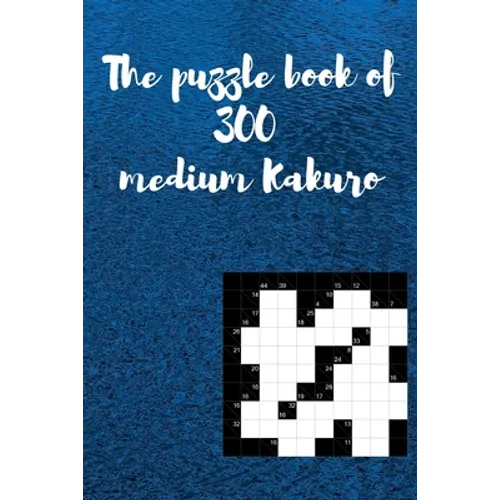 Puzzle Book of 300 Medium Kakuro: Challenging 300 Medium Kakuro Puzzle Book for Adults - Paperback