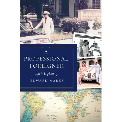 A Professional Foreigner: Life in Diplomacy - Hardcover